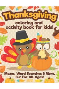 Thanksgiving Coloring And Activity Book For Kids: Easy, Large Print Sheets With Mazes, Word Searches And More For All Ages From Toddler to Senior