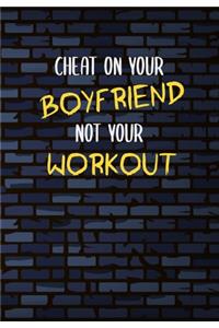Cheat On Your Boyfriend Not Your Workout