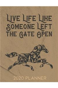 Live Life Like Someone Left the Gate Open 2020 Planner