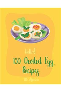 Hello! 150 Deviled Egg Recipes