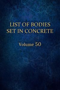 List of Bodies Set in Concrete