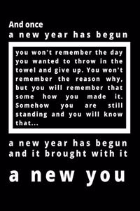 And Once a New Year Has Begun a New Year Has Begun and It Brought with It a New You