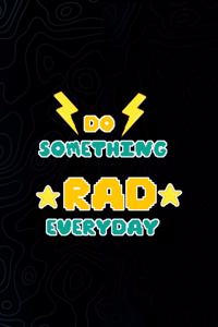 Do Something Rad Everyday