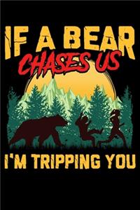 If A Bear Chases Us I'm Tripping You