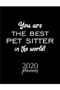 You Are The Best Pet Sitter In The World! 2020 Planner