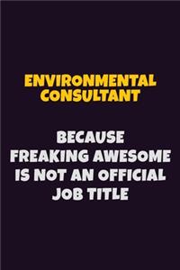 Environmental Consultant, Because Freaking Awesome Is Not An Official Job Title