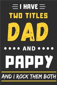 I Have Two Titles Dad And Pappy And I Rock Them Both