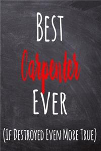 Best Carpenter Ever (If Destroyed Even More True)