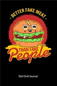 Better fake meat than fake people. Dot Grid Journal