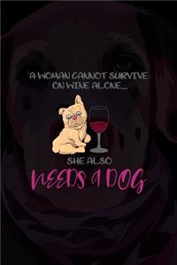 A Woman Cannot Survive On Wine Alone...She Also Needs A Dog