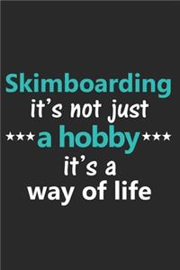 Skimboarding It's Not Just a Hobby It's a Way of Life