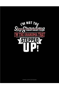 I'm Not The Step Grandma I'm The Grandma That Stepped Up