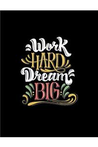 Work hard dream big