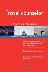 Travel counselor RED-HOT Career Guide; 2582 REAL Interview Questions