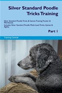 Silver Standard Poodle Tricks Training Silver Standard Poodle Tricks & Games Training Tracker & Workbook. Includes
