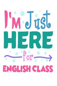 I'm Just Here for English Class
