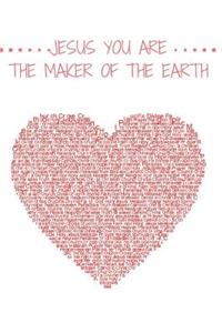 Jesus You Are The Maker Of The Earth