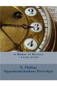 A Maker of History: Large print