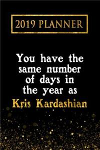 2019 Planner: You Have the Same Number of Days in the Year as Kris Kardashian: Kris Kardashian 2019 Planner