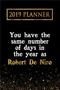 2019 Planner: You Have the Same Number of Days in the Year as Robert de Niro: Robert de Niro 2019 Planner