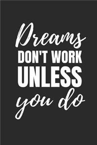 Dreams Don't Work Unless You Do