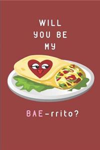 Will You Be My Bae-Rrito?