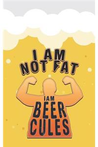 I Am Not Fat I Am Beercules