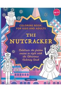 The Nutcracker - Coloring Book for Kids and Adults