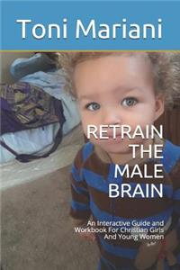 Retrain the Male Brain