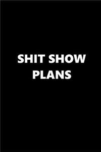 2019 Weekly Planner Funny Theme Shit Show Plans Black White 134 Pages