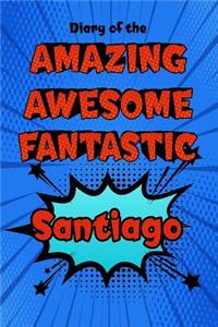 Diary of the Amazing Awesome Fantastic Santiago