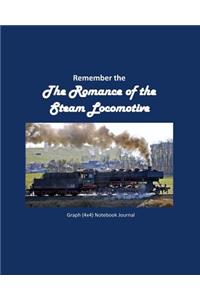 Remember the Romance of the Steam Locomotive Graph (4x4) Notebook Journal