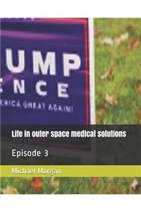 Life in outer space medical solutions