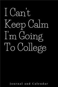 I Can't Keep Calm I'm Going to College