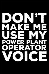Don't Make Me Use My Power Plant Operator Voice