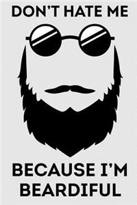 Dont' Hate Me Because I'm Beardiful