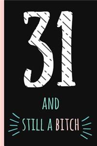 31 and Still a Bitch
