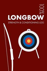 Longbow Strength and Conditioning Log