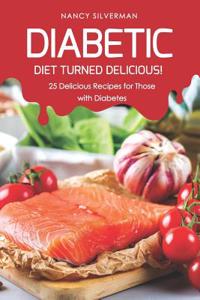 Diabetic Diet Turned Delicious!