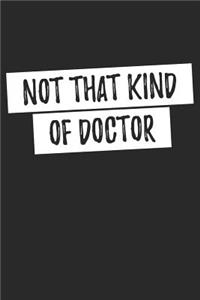 Not That Kind of Doctor