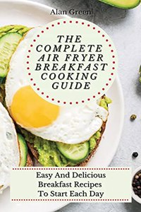 The Complete Air Fryer Breakfast Cooking Guide