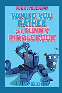 Would You Rather + Funny Riddle - 438 PAGES A Hilarious, Interactive, Crazy, Silly Wacky Question Scenario Game Book - Family Gift Ideas For Kids, Teens And Adults