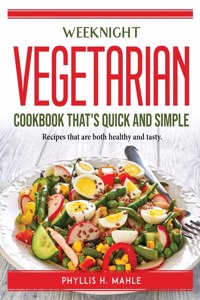 Weeknight vegetarian cookbook that's quick and simple