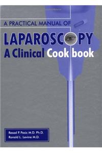 A Practical Manual of Laparoscopy: A Clinical Cookbook