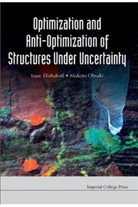 Optimization and Anti-Optimization of Structures Under Uncertainty