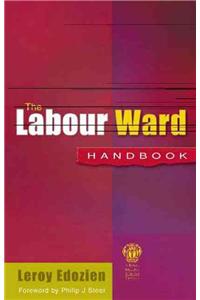 The Labour Ward Handbook: