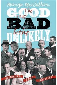 The Good The Bad & The Unlikely: Australia's Prime Ministers: Updated And Revised Edition,