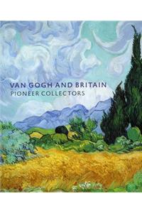 Van Gogh and Britain: Pioneer Collectors