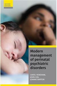 Modern Management of Perinatal Psychiatric Disorders