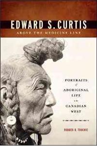 Edward S. Curtis Above the Medicine Line